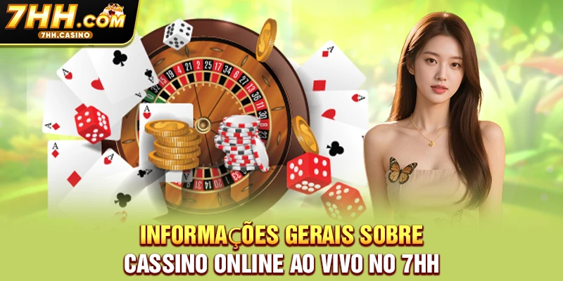 Informações gerais sobre Cassino online ao vivo no 7HH Informações gerais sobre Cassino online ao vivo no 7HH