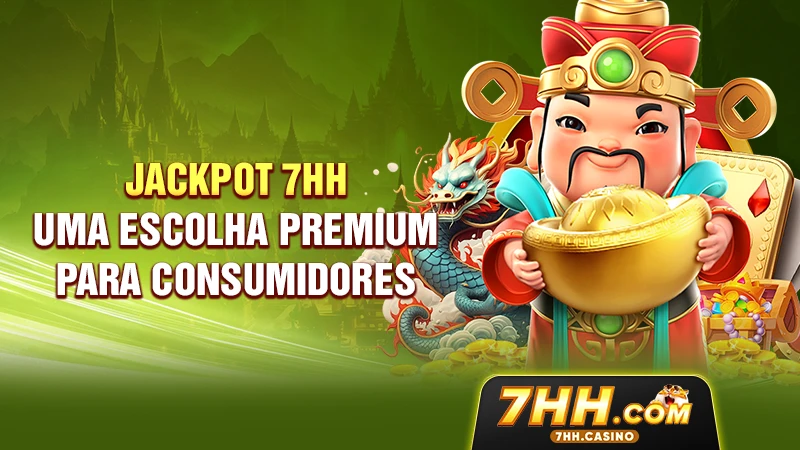 Jackpot 7HH – Uma escolha premium para consumidores